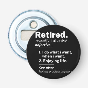 im Ruhestand. Definition lustiger Vorruhestand Flaschenöffner