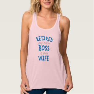 Im Ruhestand ist meine einzige Chefin meine Frau Tank Top