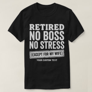 Im Ruhestand Kein Chef Kein Stress Außer Meiner Fr T-Shirt