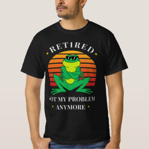 im Ruhestand. Nicht mein Problem T-Shirt