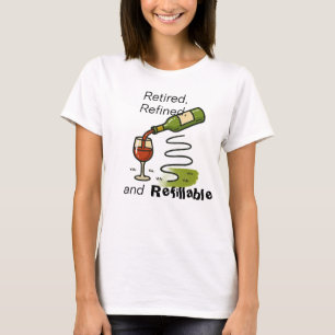 Im Ruhestand, Raffiniert und Nachfüllbar (Wein, de T-Shirt