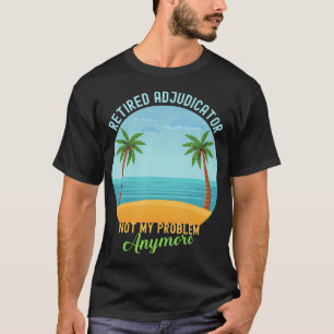 Im Ruhestand Schiedsrichter Nicht Mehr Mein Proble T-Shirt