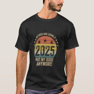 Im Ruhestand Und Liebe Es 2025 Nicht Mehr Mein Pro T-Shirt