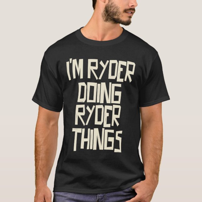 I'm Ryder doing Ryder things T-Shirt (Vorderseite)