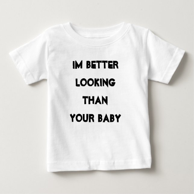 Im schöner als Ihr Baby Baby T-shirt (Vorderseite)