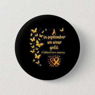 Im September tragen wir Gold Childhood Cancer Awar Button