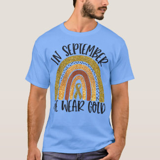Im September tragen wir Gold Rainbow Childhood Can T-Shirt