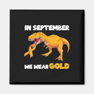 Im September tragen wir Gold Trex Kinderkrebs Magnet