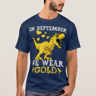 Im September tragen wir Gold Trex Kinderkrebs T-Shirt