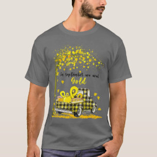 Im September tragen wir Gold Truck Childhood Cance T-Shirt