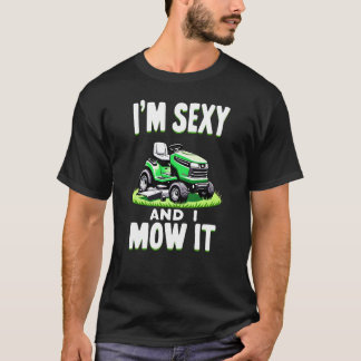 I'm sexy and I mow it - Rasenmähen T-Shirt
