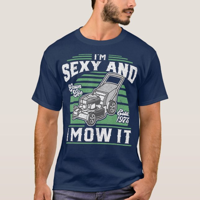 Im Sexy und ich mähen es lustige Rasenmäher T-Shirt (Vorderseite)