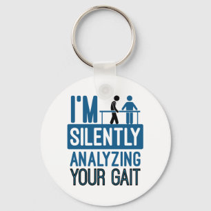 I'm Silently Analyzing Your Gait Physical Therapy Schlüsselanhänger