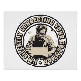 I'm Silently Correcting Your Grammar Poster