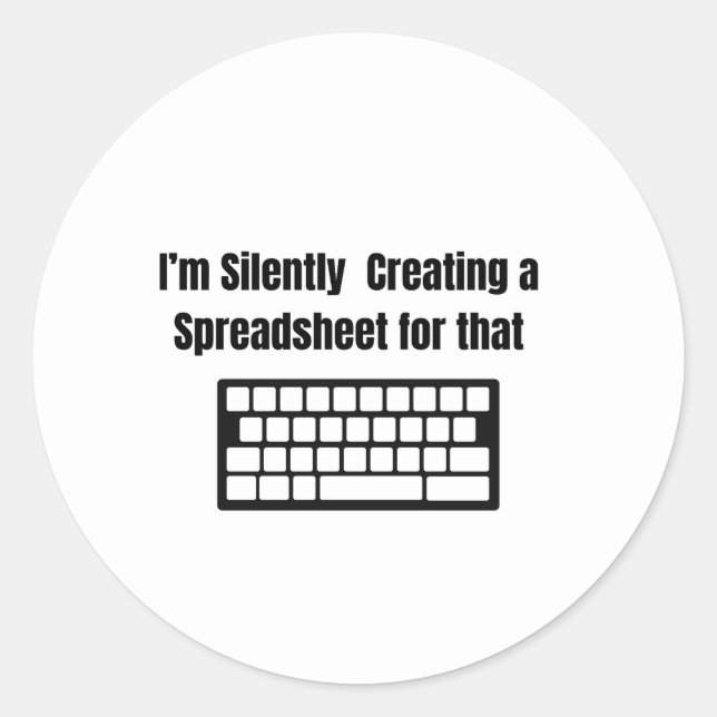 I'm Silently Creating A Spreadsheet Runder Aufkleber (Vorderseite)