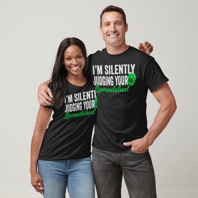 I'm Silently Judging Your Spreadsheet T-Shirt (Unisex)