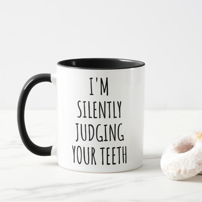 I'm Silently Judging Your Teeth Dentist  Tasse (Mit Donut)