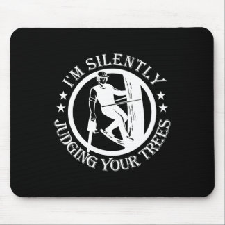I'm Silently Judging Your Trees Arborist Tree Clim Mousepad