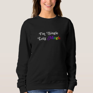 Im Single Lasse Mingle Que Lesbian Gay Sweatshirt
