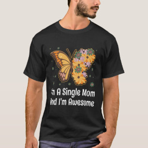 Im Single Mama Im Phantastischen Muttermund Inspir T-Shirt