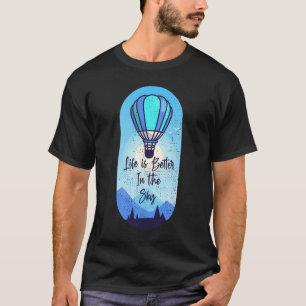 Im Sky Hot Air Ballon Pilot Ballon T-Shirt