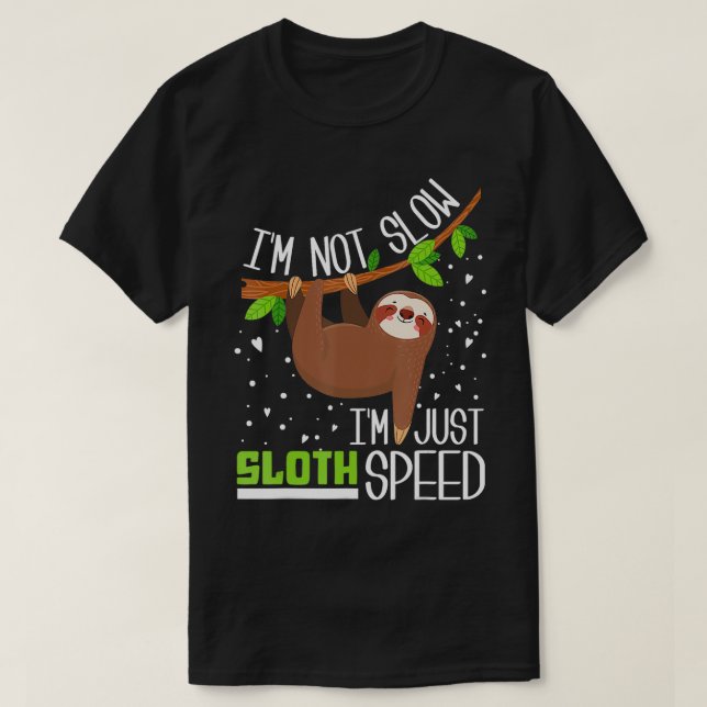 Im Slow Im Just Sloth Speed Funny T-Shirt (Design vorne)