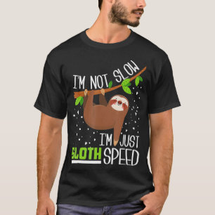 Im Slow Im Just Sloth Speed Funny T-Shirt