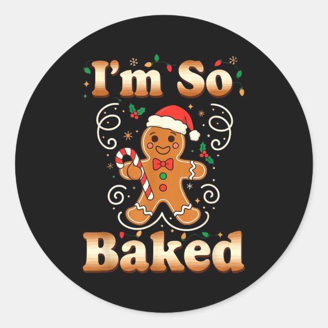 I'm So Baked Gingerbread Man Christmas Funny Cooki Runder Aufkleber (Vorderseite)