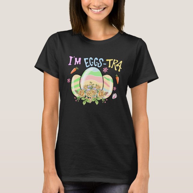I'm So Eggstra Funny Happy Easter Egg T-Shirt (Vorderseite)