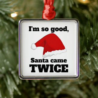 I'm so good, Santa came twice Ornament Aus Metall
