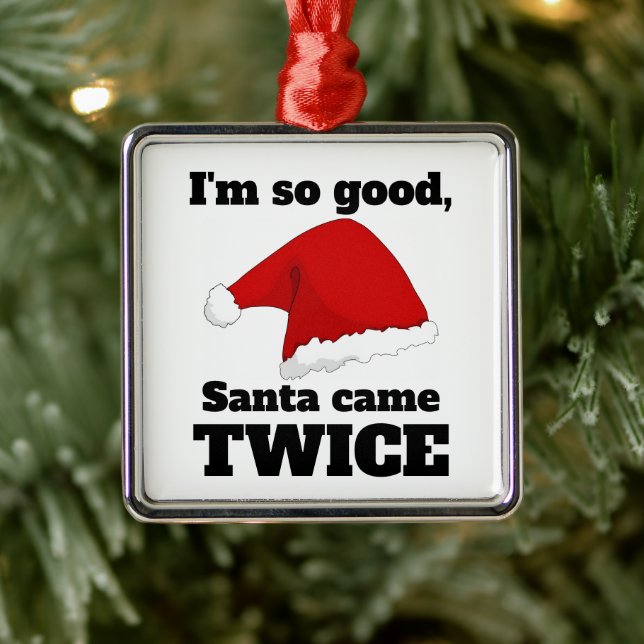 I'm so good, Santa came twice Ornament Aus Metall (Baum)