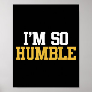 Im So Humble - Movie Quote T-Shirt Poster