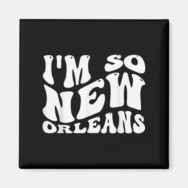 Im so New Orleans, City Quotes Magnet (Vorne)