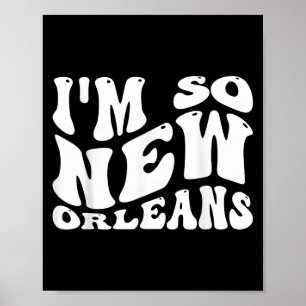 Im so New Orleans, City Quotes Poster