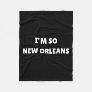 Im So New Orleans Funny Louisiana Zitat Fleecedecke