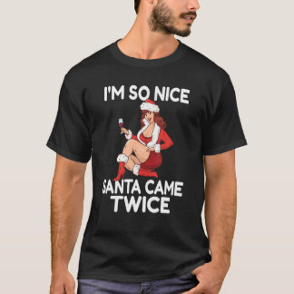 Im so Nice Santa Came Twice Funny Adult Weihnachte T-Shirt
