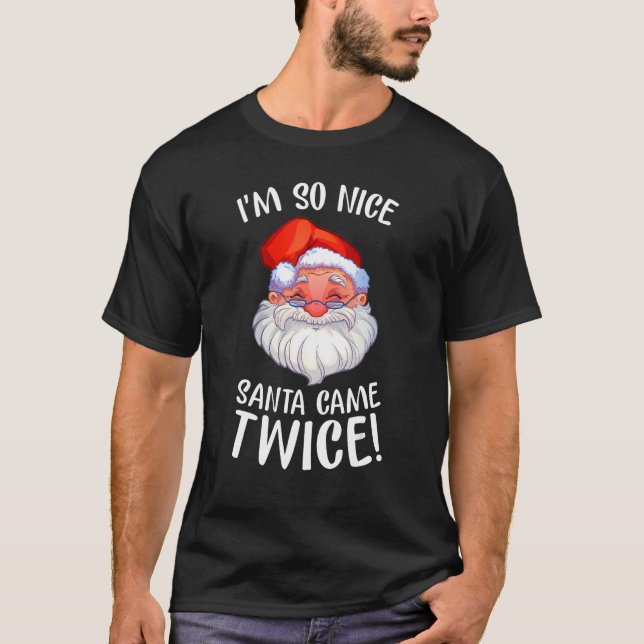 I'm So Nice Santa Came Twice Lovely Santa Smile T-Shirt (Vorderseite)