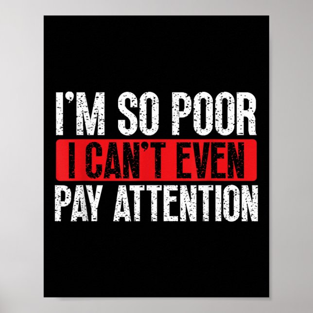 I'm So Or, I Can't Even Pay Attention  Poster (Vorne)
