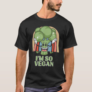 Im So Vegan Brokkoli Gemüse Essen Brokkoli T-Shirt