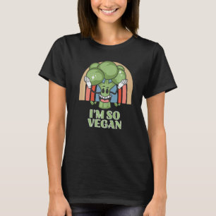 Im So Vegan Brokkoli Gemüse Essen Brokkoli T-Shirt