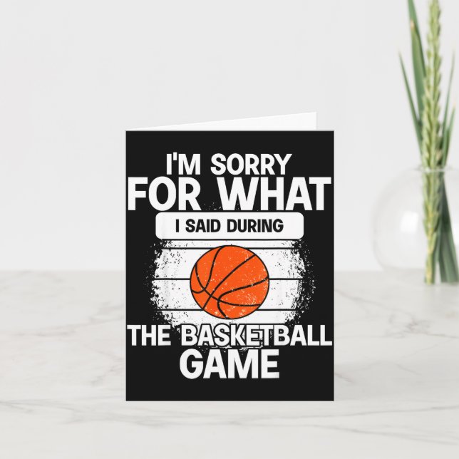 I'm Sorry For What I Said During The Basketball Ga Karte (Vorderseite)