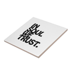 Im Soul vertrauen wir. Fliese