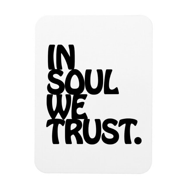 Im Soul vertrauen wir. Magnet (Vertikal)