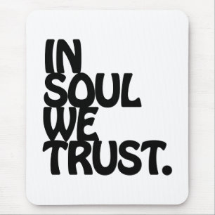 Im Soul vertrauen wir. Mousepad
