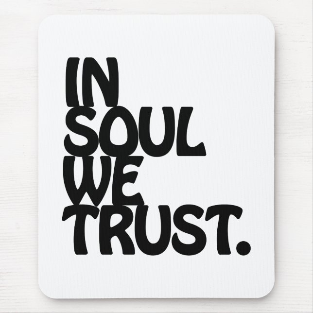 Im Soul vertrauen wir. Mousepad (Vorne)