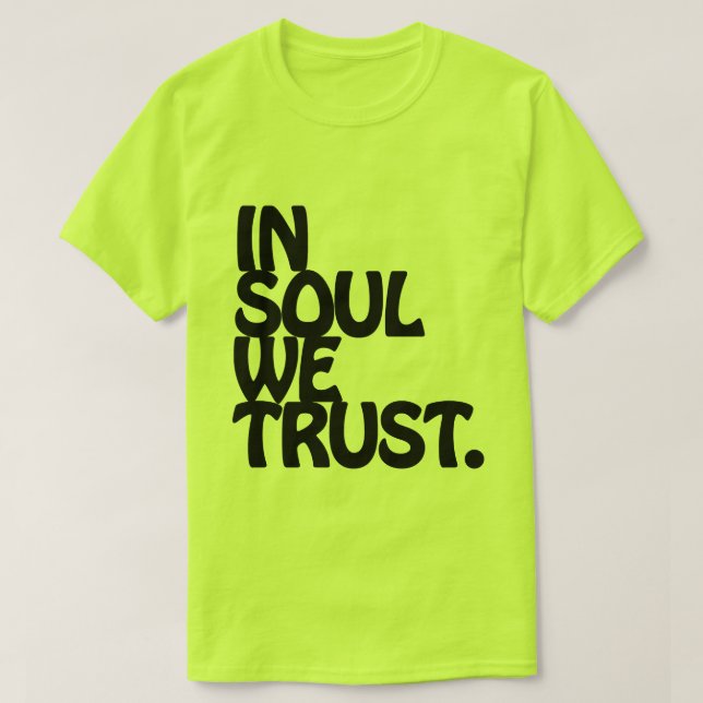 Im Soul vertrauen wir. T-Shirt (Design vorne)