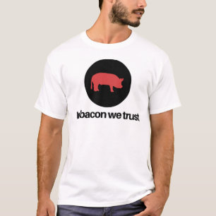 Im Speck vertrauen wir T-Shirt