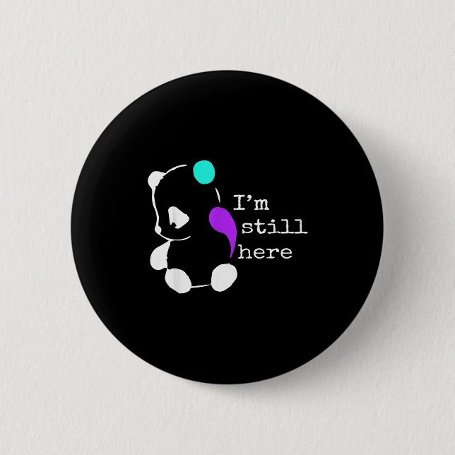 I'm Still Here - Semicolon Gift Suicide Prevention Button (Vorderseite)