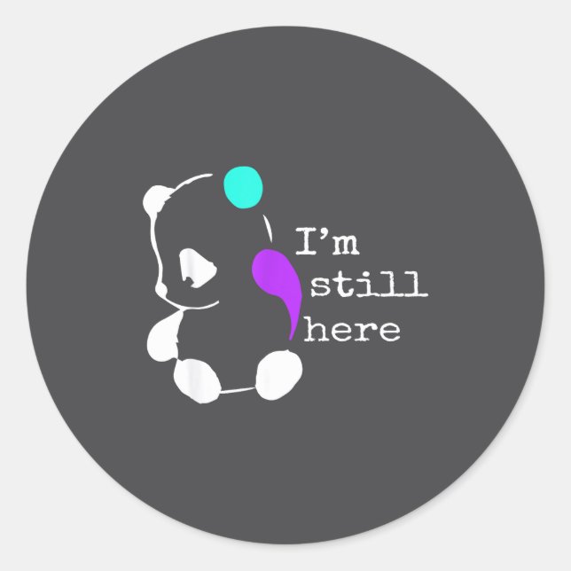 I'm Still Here - Semicolon Gift Suicide Prevention Runder Aufkleber (Vorderseite)