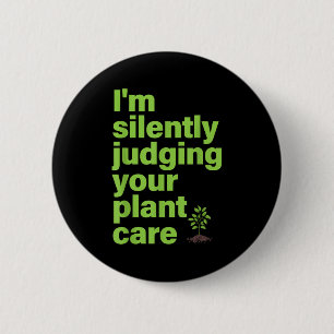 Im stillen beurteilen Ihre Pflanze Care Funny Pfla Button